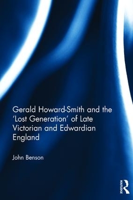 Gerald Howard-Smith and the `Lost Generation' of Late Victorian and Edwardian England book