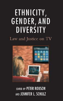 Ethnicity, Gender, and Diversity: Law and Justice on TV by Peter Robson