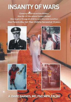 Insanity of Wars by A David Barnes MD Phd Mph Facog