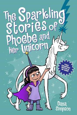 The Sparkling Stories of Phoebe and Her Unicorn: Two Books in One book