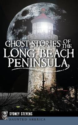 Ghost Stories of the Long Beach Peninsula book