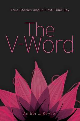 V-Word: True Stories about First-Time Sex book