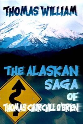 The Alaskan Saga of Thomas Churchill O'Brien book