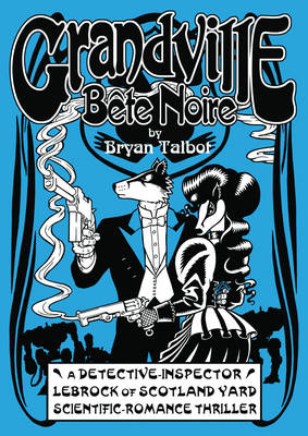 Grandville Bete Noire by Bryan Talbot