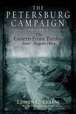 The Petersburg Campaign by Edwin C. Bearss