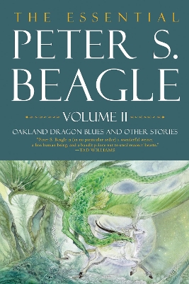 The Essential Peter S. Beagle, Volume 2: Oakland Dragon Blues and Other Stories book