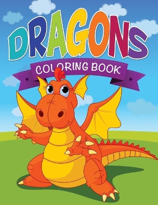 Dragons Coloring Book by Speedy Publishing LLC