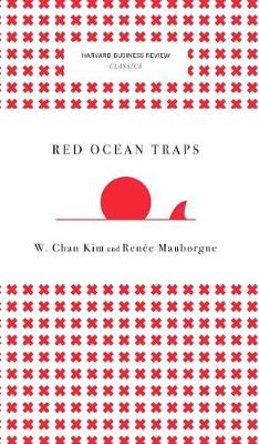 Red Ocean Traps (Harvard Business Review Classics) book