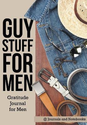 Guy Stuff for Men. Gratitude Journal for Men book