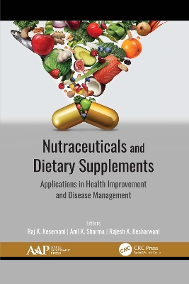 Nutraceuticals and Dietary Supplements: Applications in Health Improvement and Disease Management by Raj K. Keservani