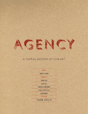 Agency: A Partial History of Live Art by Theron Schmidt