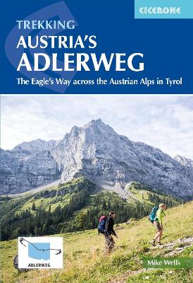 Trekking Austria's Adlerweg: The Eagle's Way across the Austrian Alps in Tyrol book