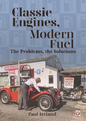 Classic Engines, Modern Fuel: The Problems, the Solutions book