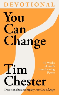 You Can Change (Devotional): 10 Weeks of God's Transforming Power book