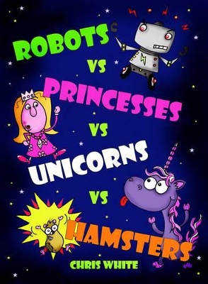 Robots vs Princesses vs Unicorns vs Hamsters book