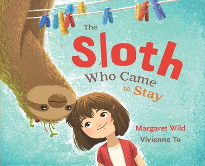 The The Sloth Who Came to Stay by Margaret Wild