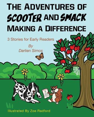 The Adventures of Scooter and Smack Making a Difference: 3 Stories for Early Readers book