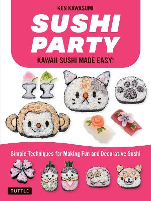Sushi Party: Kawaii Sushi Made Easy! book