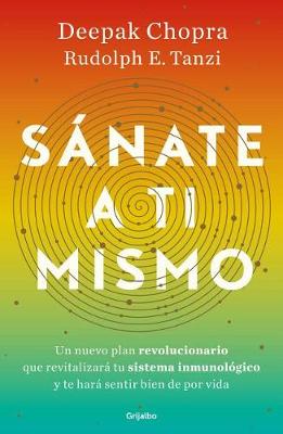 Sánate a ti mismo / The Healing Self: A Revolutionary New Plan to Supercharge Your Immunity and Stay Well for Life by Deepak Chopra