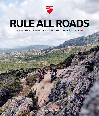 Rule All Roads: A Journey across the Italian Beauty on the Multistrada V4 book