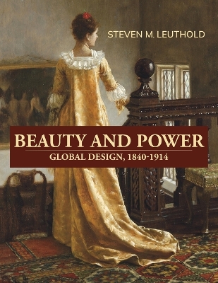 Beauty and Power, Global Design, 1840-1914 book