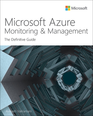 Microsoft Azure Monitoring & Management: The Definitive Guide by Avinash Valiramani