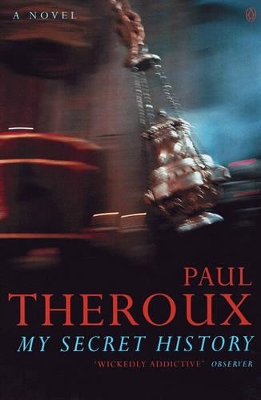 My Secret History: A Novel by Paul Theroux