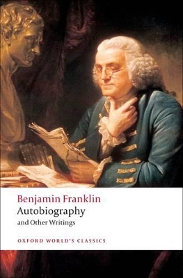 The Autobiography and Other Writings by Benjamin Franklin
