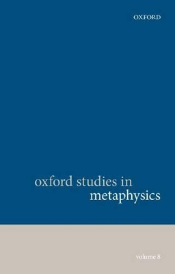 Oxford Studies in Metaphysics, Volume 8 book