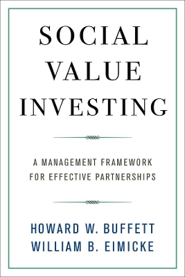 Social Value Investing: A Management Framework for Effective Partnerships by Howard W. Buffett