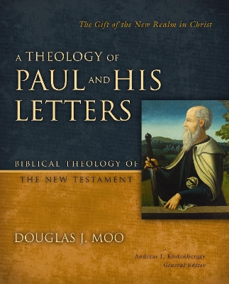 A Theology of Paul and His Letters: The Gift of the New Realm in Christ book