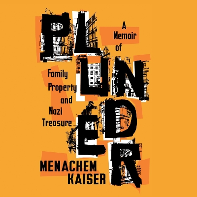 Plunder: A Memoir of Family Property and Nazi Treasure book