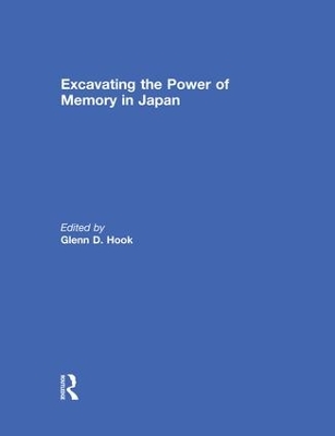 Excavating the Power of Memory in Japan by Glenn D Hook