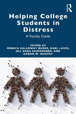 Helping College Students in Distress: A Faculty Guide by Monica Galloway Burke