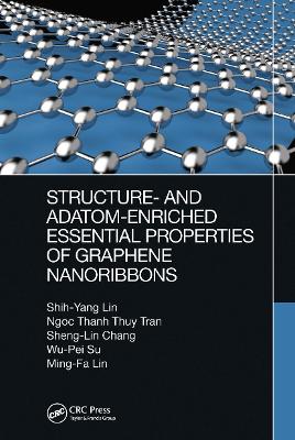 Structure- and Adatom-Enriched Essential Properties of Graphene Nanoribbons book