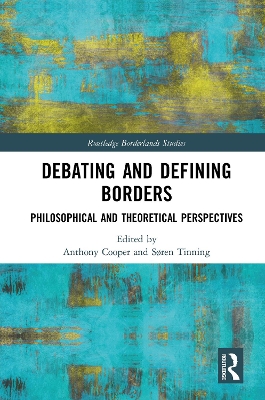 Debating and Defining Borders: Philosophical and Theoretical Perspectives by Anthony Cooper