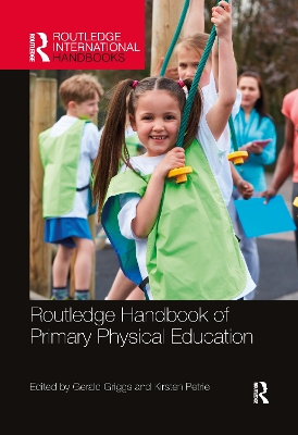 Routledge Handbook of Primary Physical Education by Gerald Griggs