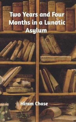 Two Years and Four Months in a Lunatic Asylum book
