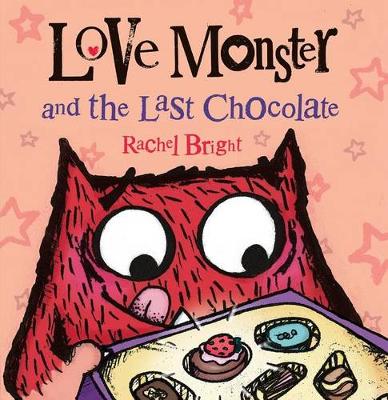 Love Monster and the Last Chocolate by Rachel Bright
