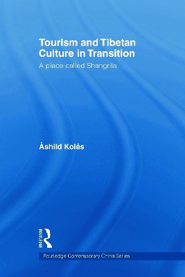 Tourism and Tibetan Culture in Transition by Ashild Kolas