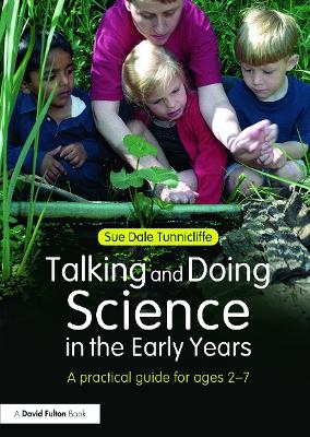 Talking and Doing Science in the Early Years by Sue Dale Tunnicliffe