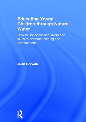 Educating Young Children through Natural Water by Judit Horvath