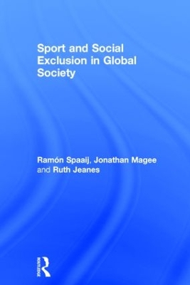 Sport and Social Exclusion in Global Society by Ramón Spaaij