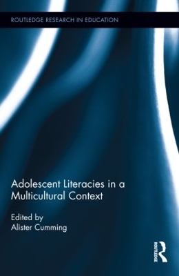 Adolescent Literacies in a Multicultural Context by Alister Cumming