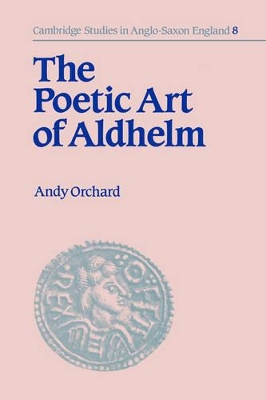 Poetic Art of Aldhelm by Andy Orchard