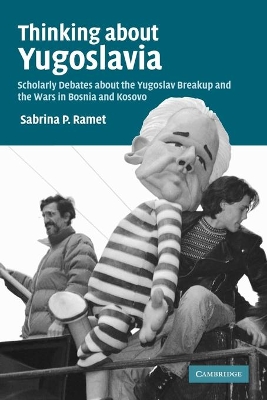 Thinking about Yugoslavia by Sabrina P. Ramet