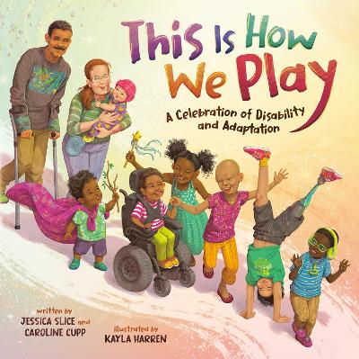 This Is How We Play: A Celebration of Disability and Adaptation book
