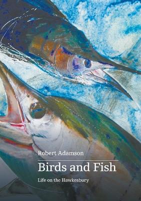 Birds and Fish: Life on the Hawkesbury book