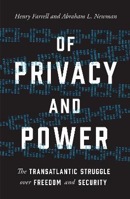 Of Privacy and Power: The Transatlantic Struggle over Freedom and Security by Henry Farrell