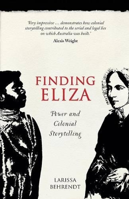 Finding Eliza: Power and Colonial Storytelling by Larissa Behrendt